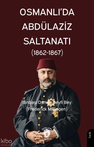 Osmanlı da Abdülaziz Saltanatı 1862 1867