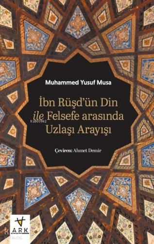 İbn Rüşd ün Din İle Felsefe Arasında Uzlaşı Arayışı