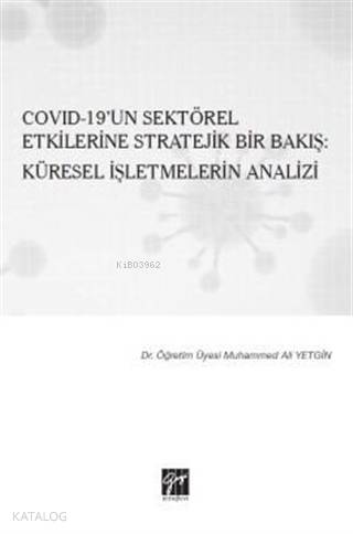 Covid 19 un Sektörel Etkilerine Stratejik Bir Bakış Küresel İşletmelerin Analizi