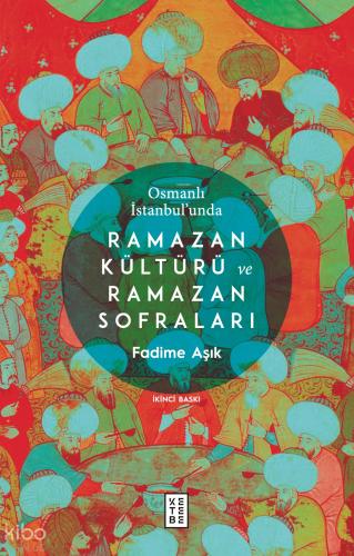 Osmanlı İstanbul unda Ramazan Kültürü ve Ramazan Sofraları