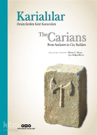 Karialılar Denizcilerden Kent Kuruculara The Carians From Seafarers to City Builders