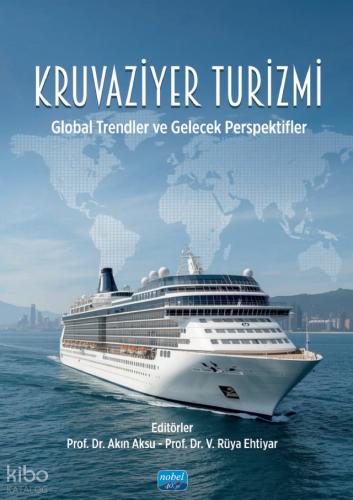 KRUVAZİYER TURİZMİ Global Trendler ve Gelecek Perspektifler