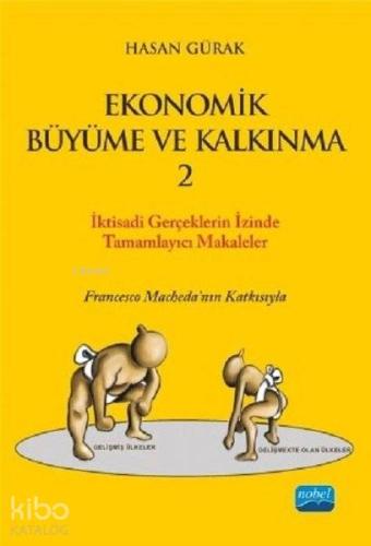 EKONOMİK BÜYÜME VE KALKINMA 2 İktisadi Gerçekler Ekonomik Büyüme ve Kalkınma Başlıklı Kitabı Tamamlayıcı Seçilmiş Eserler