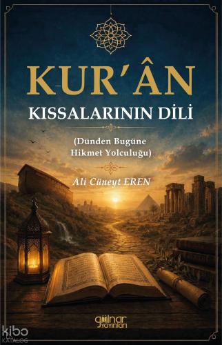 Kur an Kıssalarının Dili Dünden Bugüne Hikmet Yolculuğu