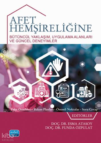 AFET HEMŞİRELİĞİNE BÜTÜNCÜL YAKLAŞIM Uygulama Alanları ve Güncel Deneyimler