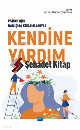 Psikolojik Danışma Kuramlarıyla Kendine Yardım