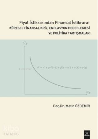 Fiyat İstikrarından Finansal İstikrara Küresel Finansal Kriz Enflasyon Hedeflemesi ve Politika Tartışmaları