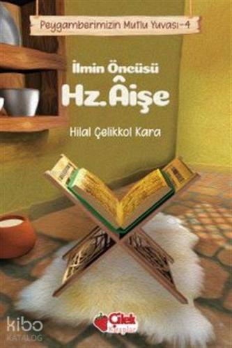 İlmin Öncüsü Hz Aişe Peygamberimizin Mutlu Yuvası 4