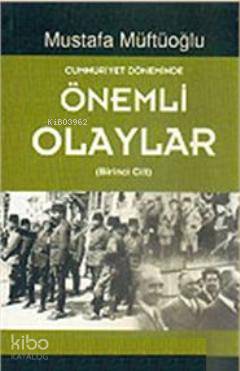Cumhuriyet Döneminde Önemli Olaylar