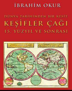 Dünya Tarihinden Bir Kesit Keşifler Çağı 15 Yüzyıl Ve Sonrası