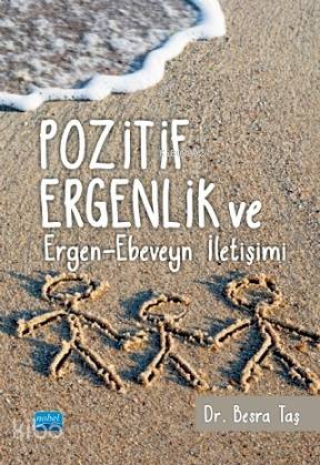 Pozitif Ergenlik ve Ergen Ebeveyn İletişimi