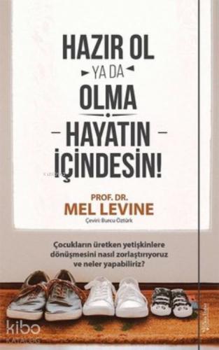 Hazır Ol ya da Olma Hayatın İçindesin