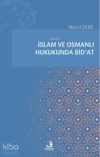 İslam ve Osmanlı Hukukunda Bid at