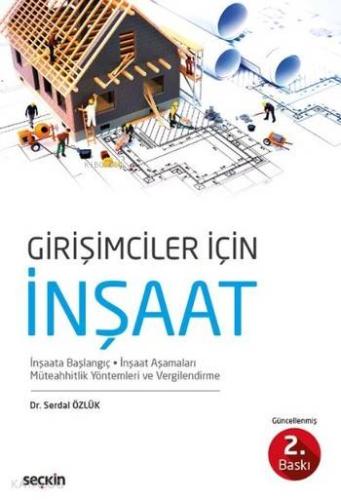 Girişimciler İçin İnşaat ve Müteahhitlik İnşaata Başlangıç İnşaat Aşamaları İhale Müteahhitlik ve Yöntemleri Bina Maliyeti Hesabı Proje Şantiye Yönetimi Satış Yöntemleri