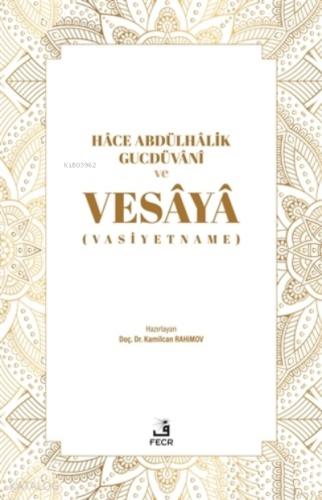 Hace Abdülhalik Gucdüvani ve Vesaya