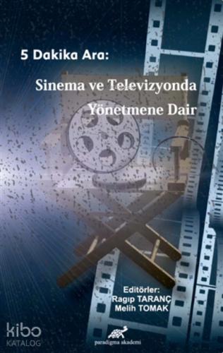 5 Dakika Ara Sinema ve Televizyonda Yönetmene Dair