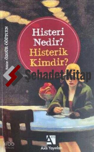 Histeri Nedir Histerik Kimdir