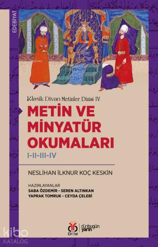 Klasik Divan Metinler Dizisi IV Metin ve Minyatür Okumaları I II III IV