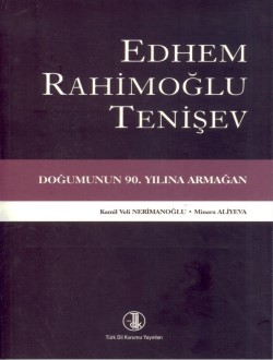 Edhem Rahimoğlu Tenişev Doğumunun 90 Yılına Armağan