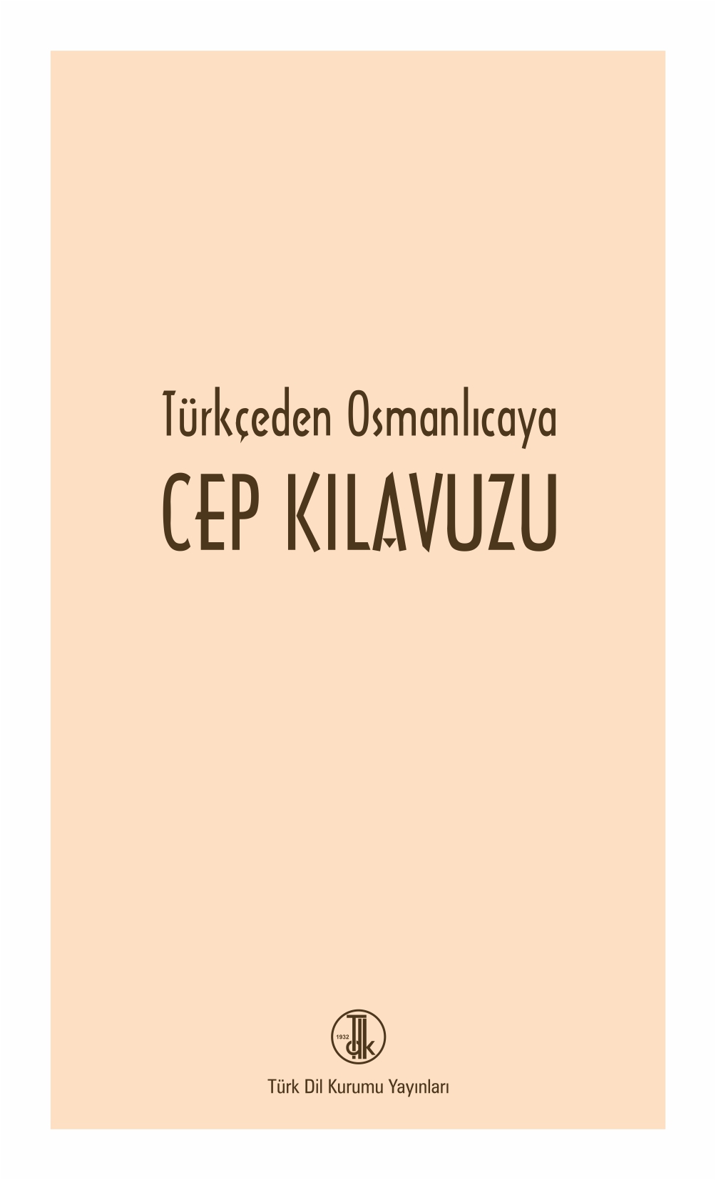 Türkçeden Osmanlıcaya Cep Kılavuzu