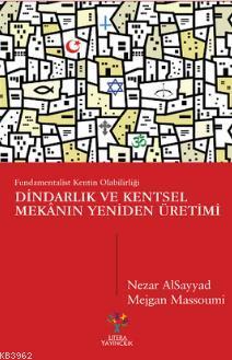 Dindarlık ve Kentsel Mekanın Yeniden Üretimi