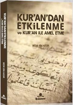Kur an dan Etkilenme ve Kur an ile Amel Etme