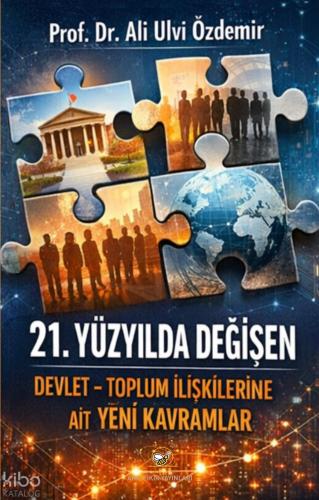 21 Yüzyılda Değişen Devlet Toplum İlişkilerine Ait Yeni Kavramlar