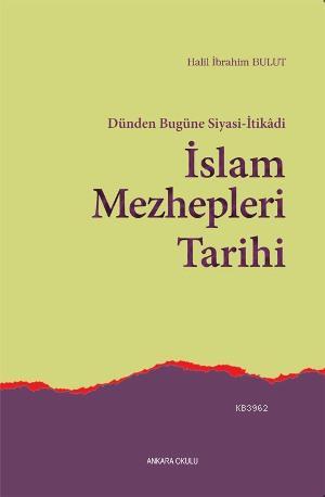 Dünden Bugüne Siyasi İtikadi İslam Mezhepleri Tarihi