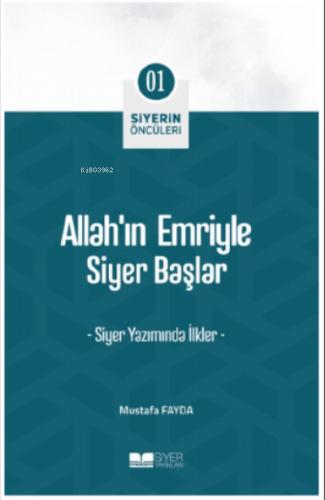 Allahın Emriyle Siyer Başlar Siyerin Öncüleri 01