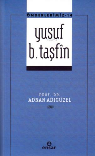 Yusuf b Taşfin Önderlerimiz 14