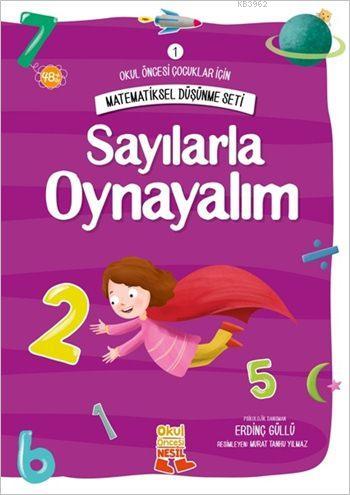 Sayılarla Oynayalım Okul Öncesi Çocuklar İçin Matematiksel Düşünme Serisi 1
