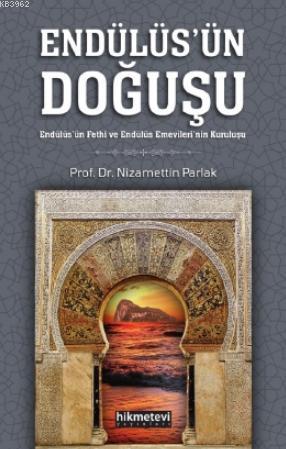 Endülüsün Doğuşu Endülüs ün Fethi ve Endülüs Emevileri nin Kuruluşu