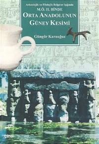 Orta Anadolunun Güney Kesimi Arkeolojik ve Filolojik Belgeler Işığında M Ö 2 Binde