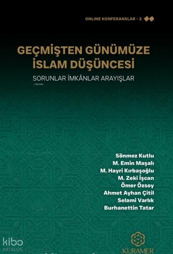 Geçmişten Günümüze İslam Düşüncesi Sorunlar İmkânlar Arayışlar