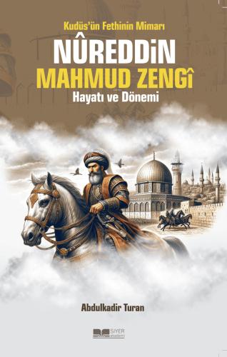 Kudüsün Fethinin Mimarı Nureddin Mahmud Zengi Hayatı ve Dönemi 20 İndirim