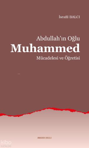 Abdullah ın Oğlu Muhammed Mücadelesi ve Öğretisi