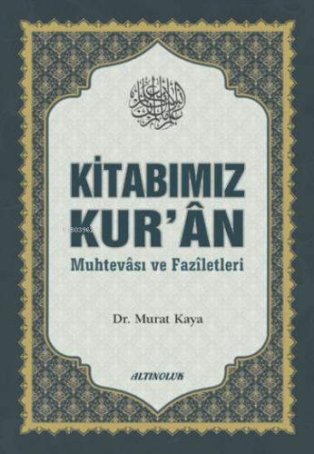 Kitabımız Kur ân Muhtevâsı ve Fazîletleri