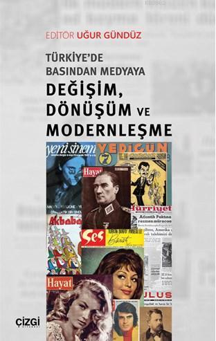 Türkiye de Basından Medyaya Değişim Dönüşüm ve Modernleşme