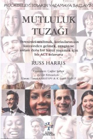 Mutluluk Tuzağı Mücadeleyi Bırakın Yaşamaya Başlayın