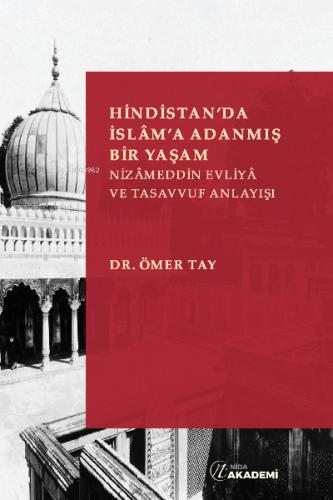 Hindistan da İslâm a Adanmış Bir Yaşam Nizameddin Evliya ve Tasavvuf Anlayışı