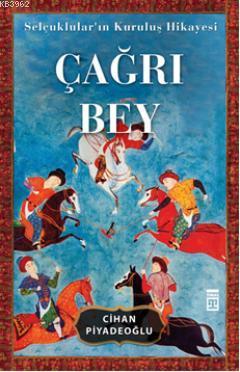 Selçuklular ın Kuruluş Hikayesi Çağrı Bey