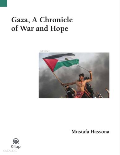 Gaza A Chronicle Of War and Hope