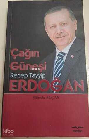 Çağın Güneşi Recep Tayyip Erdoğan