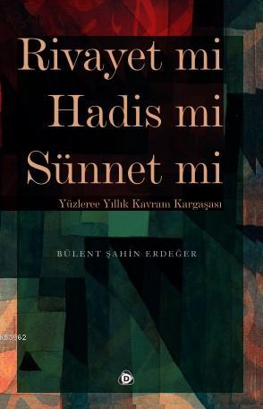 Rivayet mi Hadis mi Sünnet mi Yüzlerce Yıllık Kavram Kargaşası