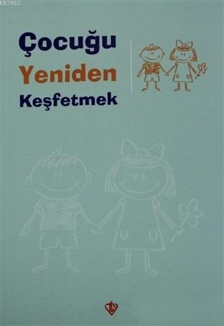 Çocuğu Yeniden Keşfetmek