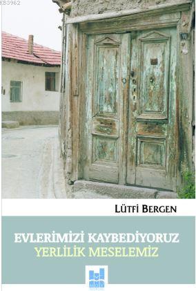 Evlerimizi Kaybediyoruz Yerlilik Meselemiz