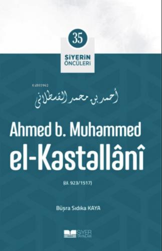 Ahmed B Muhammed El Kastallani Siyerin Öncüleri 35