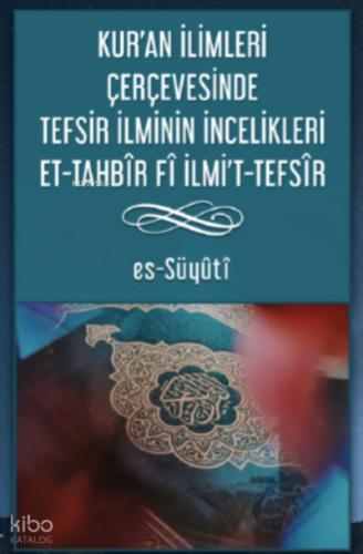 Kur an İlimleri Çerçevesinde Tefsir İlminin İncelikleri Et Tahbîr Fî Ilmı t Tefsîr