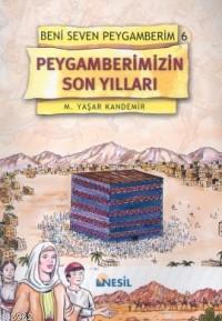 Peygamberimizin Son Yılları Beni Seven Peygamberim 6