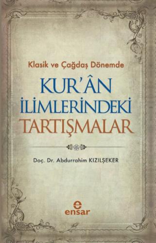 Klasik ve Çağdaş Dönemde Kur an İlimlerindeki Tartışmalar
